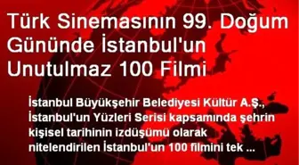 Türk Sinemasının 99. Doğum Gününde İstanbul'un Unutulmaz 100 Filmi