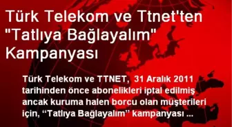 Türk Telekom ve Ttnet'ten 'Tatlıya Bağlayalım' Kampanyası