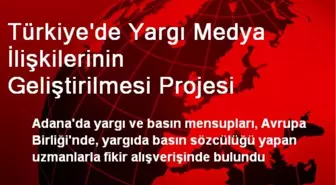 Türkiye'de Yargı Medya İlişkilerinin Geliştirilmesi Projesi