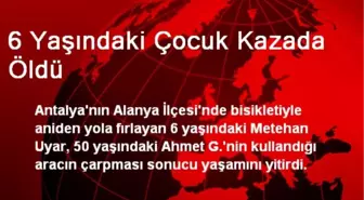 6 Yaşındaki Çocuk Kazada Öldü