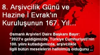 8. Arşivcilik Günü Kuruluşunun 167. Yıl Dönümü Kutlandı