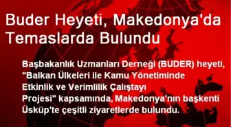 Buder Heyeti, Makedonya'da Temaslarda Bulundu