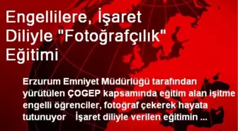 Engellilere, İşaret Diliyle 'Fotoğrafçılık' Eğitimi