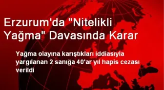 Erzurum'da 'Nitelikli Yağma' Davasında Karar