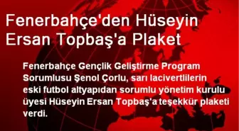 Fenerbahçe'den Hüseyin Ersan Topbaş'a Plaket