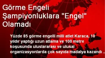 Görme Engeli Şampiyonluklara 'Engel' Olamadı