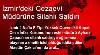 İzmir'deki Cezaevi Müdürüne Silahlı Saldırı