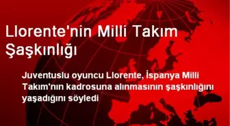 Llorente'nin Milli Takım Şaşkınlığı
