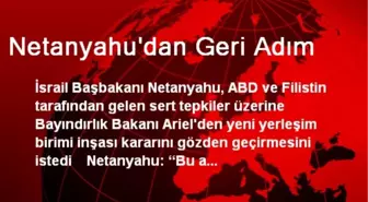 Netanyahu'dan Geri Adım