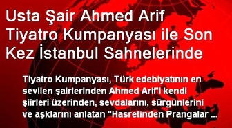 Usta Şair Ahmed Arif Tiyatro Kumpanyası ile Son Kez İstanbul Sahnelerinde