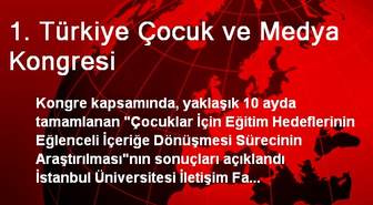1. Türkiye Çocuk ve Medya Kongresi