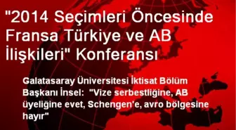 '2014 Seçimleri Öncesinde Fransa Türkiye ve AB İlişkileri' Konferansı