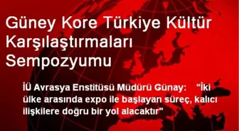 Güney Kore Türkiye Kültür Karşılaştırmaları Sempozyumu