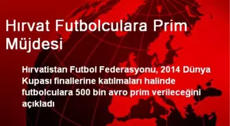 Hırvat Futbolculara 500 Bin Euroluk Prim Müjdesi