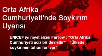 Orta Afrika Cumhuriyeti'nde Soykırım Uyarısı