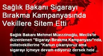 Sağlık Bakanı Sigarayı Bırakma Kampanyasında Vekillere Sitem Etti