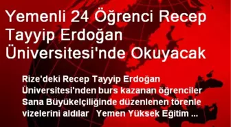 Yemenli 24 Öğrenci Recep Tayyip Erdoğan Üniversitesi'nde Okuyacak