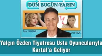 Yalçın Özden Tiyatrosu Usta Oyuncularıyla Kartal'a Geliyor