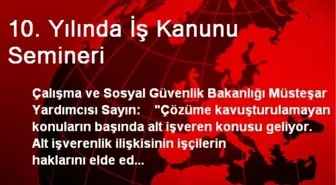 10. Yılında İş Kanunu Semineri