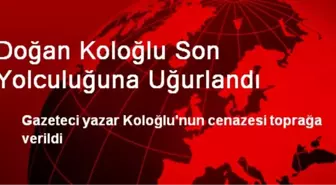 Doğan Koloğlu Son Yolculuğuna Uğurlandı