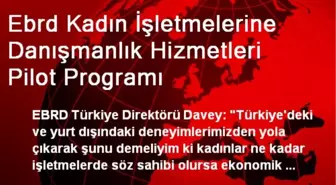 Ebrd Kadın İşletmelerine Danışmanlık Hizmetleri Pilot Programı