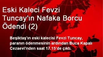 Eski Kaleci Fevzi Tuncay'ın Nafaka Borcu Ödendi (2)