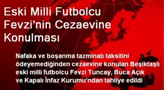 Eski Milli Futbolcu Fevzi'nin Cezaevine Konulması