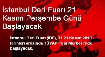 İstanbul Deri Fuarı 21 Kasım Perşembe Günü Başlayacak