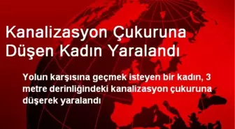 Antalya'da Kanalizasyon Çukuruna Düşen Kadın Yaralandı