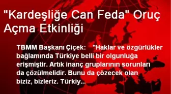 'Kardeşliğe Can Feda' Oruç Açma Etkinliği