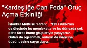 'Kardeşliğe Can Feda' Oruç Açma Etkinliği