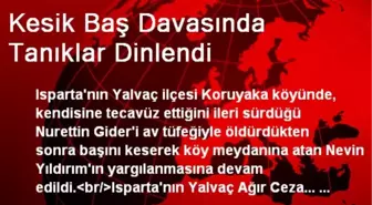 Kesik Baş Davasında Tanıklar Dinlendi