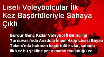 Liseli Voleybolcular İlk Kez Başörtüleriyle Sahaya Çıktı