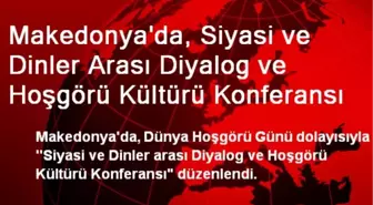 Makedonya'da, Diyalog ve Hoşgörü Kültürü Konferansı Verildi