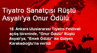Tiyatro Sanatçısı Rüştü Asyalı'ya Onur Ödülü
