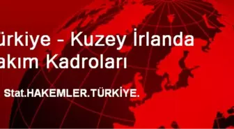 Türkiye - Kuzey İrlanda Takım Kadroları