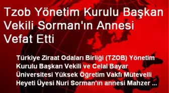 Tzob Yönetim Kurulu Başkan Vekili Sorman'ın Annesi Vefat Etti