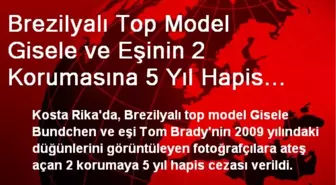 Gisele Bundchen'in 2 Korumasına 5 Yıl Hapis Cezası Verildi