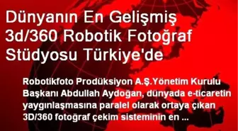 Dünyanın En Gelişmiş 3d/360 Robotik Fotoğraf Stüdyosu Türkiye'de