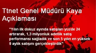 Ttnet Genel Müdürü Kaya Açıklaması