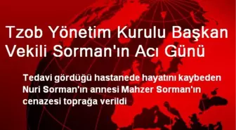 Tzob Yönetim Kurulu Başkan Vekili Sorman'ın Acı Günü