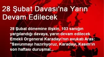 28 Şubat Davası'na Yarın Devam Edilecek