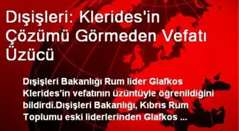 Dışişleri: Klerides'in Çözümü Görmeden Vefatı Üzücü