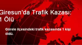 Giresun'da Trafik Kazası: 1 Ölü