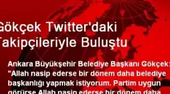 Gökçek Twitter'daki Takipçileriyle Buluştu