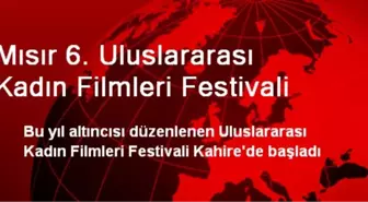 Mısır 6. Uluslararası Kadın Filmleri Festivali