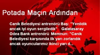 Potada Maçın Ardından