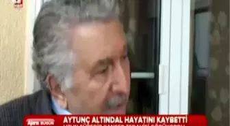 Aytunç Altındal Vefat Etti