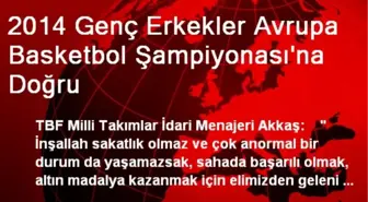 2014 Genç Erkekler Avrupa Basketbol Şampiyonası'na Doğru