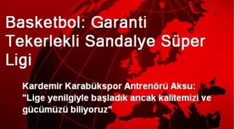 Basketbol: Garanti Tekerlekli Sandalye Süper Ligi